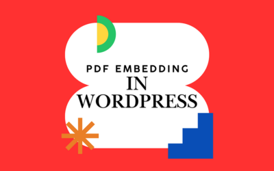 The Ultimate Guide to Embedding PDFs in WordPress